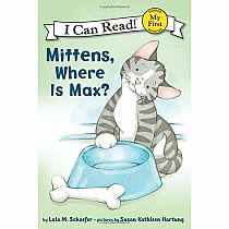 MITTENS WHERE IS MAX  --Lola M. Schaefer  Susan Kathleen Hartung