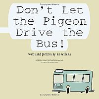 Don't Let the Pigeon Drive the Bus!    --MO WILLEMS --Caldecott Honor Book