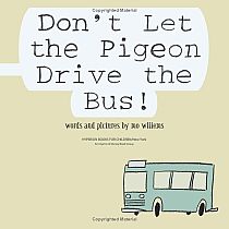 Don't Let the Pigeon Drive the Bus!    --MO WILLEMS --Caldecott Honor Book