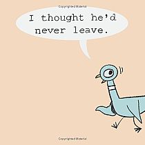 Don't Let the Pigeon Drive the Bus!    --MO WILLEMS --Caldecott Honor Book