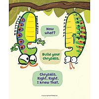 The Very Impatient Caterpillar   --Ross Burach