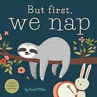 But First, We Nap-- David W. Miles