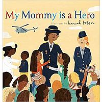 My Mommy Is A Hero  -- HANNAH TOLSON