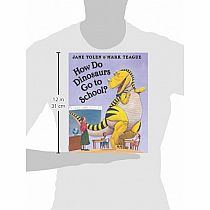 How Do Dinosaurs Go To School?    --JANE YOLEN MARK TEAGUE