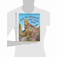 How Do Dinosaurs Say I Love You   --JANE YOLEN MARK TEAGUE