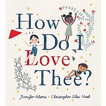 How Do I Love Thee?   --JENNIFER ADAMS CHRISTOPHER SILAS NEAL