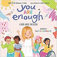 YOU ARE ENOUGH  --MARGARET O'HAIR  Sofia Sanchez  Sofia Cardoso