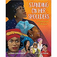 STANDING ON HER SHOULDERS  - Monica Clark-Robinson  Laura Freeman