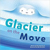 GLACIER ON THE MOVE  --Elizabeth Rusch  Alice Brereton