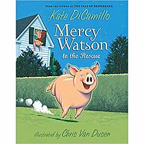 MERCY WATSON TO THE RESCUE  - Kate DiCamillo  Chris Van Dusen