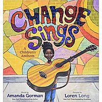 CHANGE SINGS  --Amanda Gorman  Loren Long