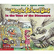 The Magic School Bus in the Time of the Dinosaurs   --JOANNA COLE & BRUCE DEGAN