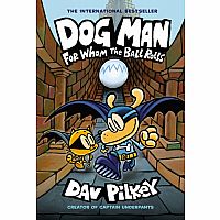 Dog Man: For Whom the Ball Rolls:--Dav Pilkey