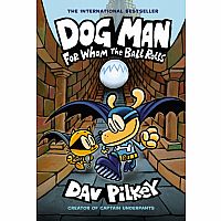 Dog Man: For Whom the Ball Rolls: From the Creator of Captain Underpants (Dog Man #7)