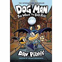 Dog Man: For Whom the Ball Rolls: From the Creator of Captain Underpants (Dog Man #7)