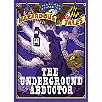 The Underground Abductor (Nathan Hale's Hazardous Tales #5)---NATHAN HALE