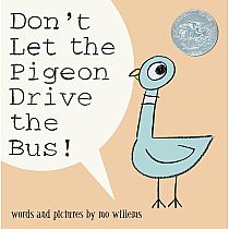 Don't Let the Pigeon Drive the Bus!    --MO WILLEMS --Caldecott Honor Book