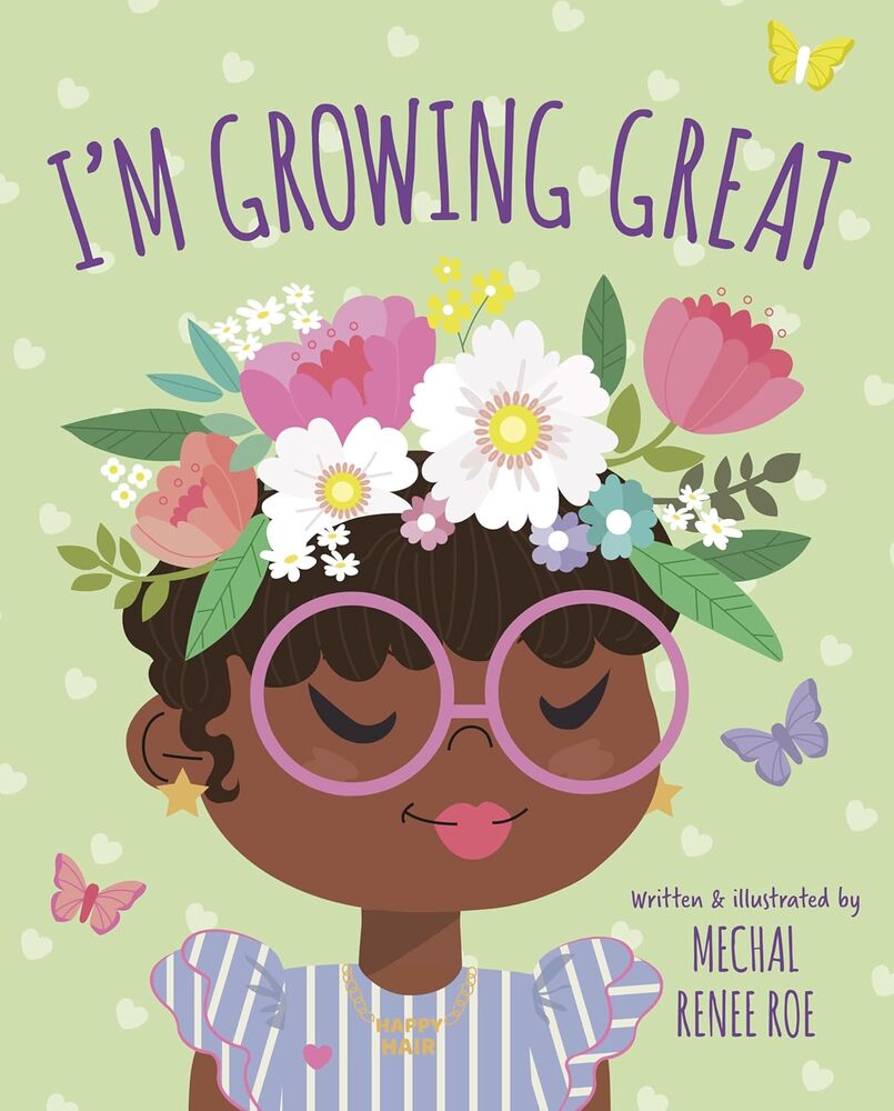 I'M GROWING GREAT --Mechal Renee Roe