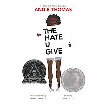 THE HATE U GIVE---Angie Thomas  Printz Honor Winner