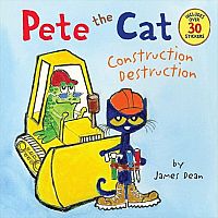 PETE THE CAT CONSTRUCTION DESTRUCTION  --James Dean  Kimberly Dean