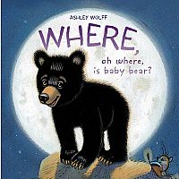 WHERE, OH WHERE, IS BABY BEAR? -- Ashley Wolff
