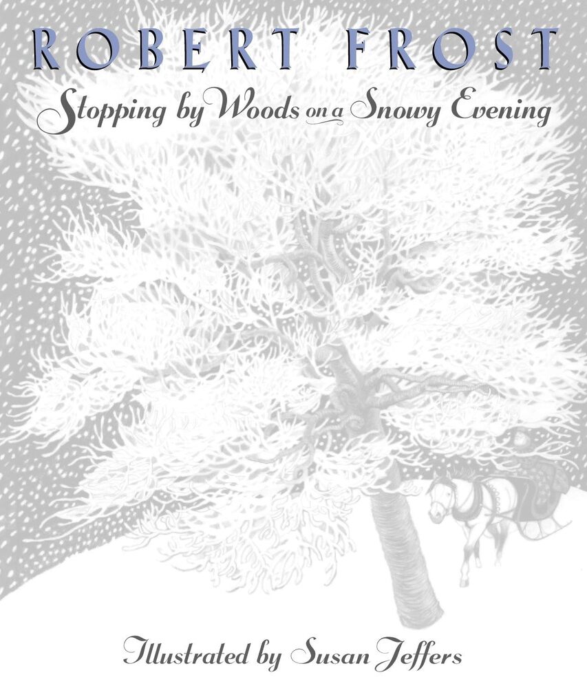 Stopping by Woods on a Snowy Evening - ROBERT FROST SUSAN JEFFERS