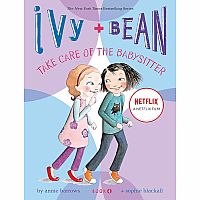 Ivy and Bean Take Care of the Babysitter: Book 4---ANNIE BARROWS  SOPHIE BLACKALL