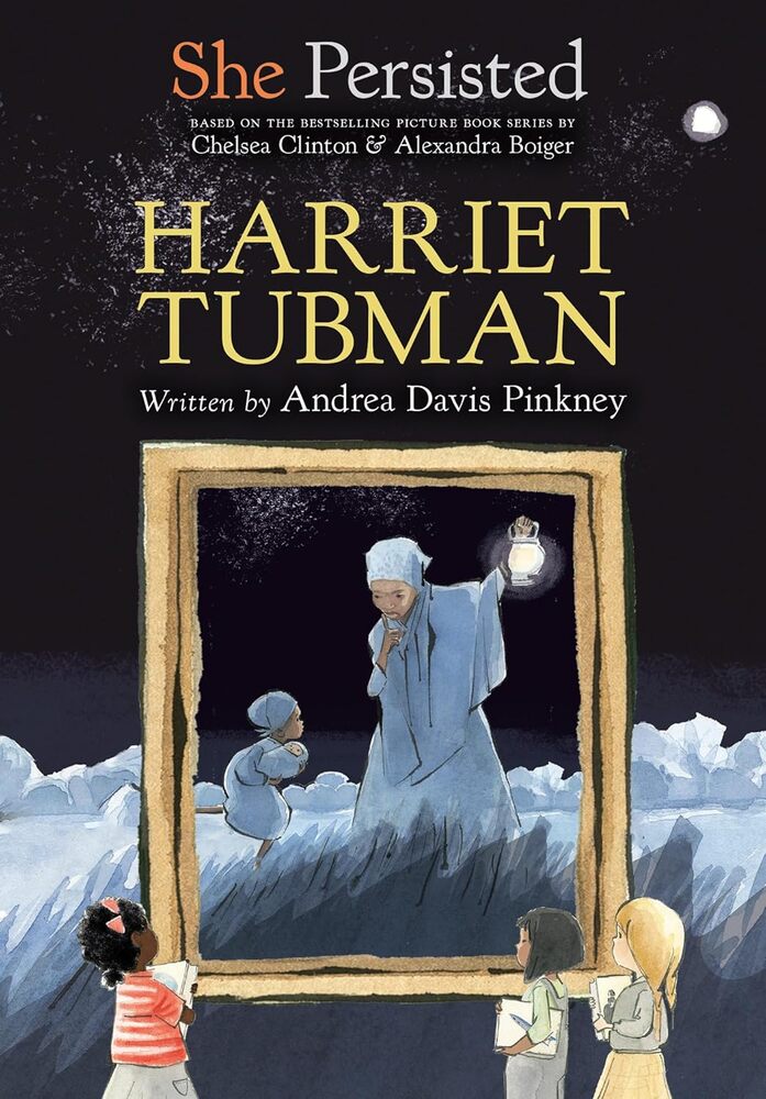 SHE PERISTED HARRIET TUBMAN---Andrea Davis Pinkney Chelsea Clinton