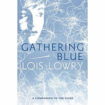 Gathering Blue---LOIS LOWRY