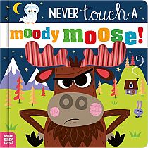 NEVER TOUCH A MOODY MOOSE!