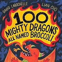 100 MIGHTY DRAGONS NAMED BROCOLI  --David LaRochelle  Lian Cho