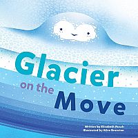 GLACIER ON THE MOVE  --Elizabeth Rusch  Alice Brereton