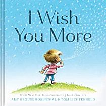 I Wish You More   --AMY ROSENTHAL  Tom Lichtenheld