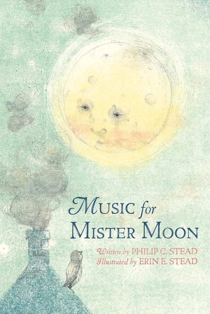 Music for Mister Moon --Philip Christian Stead Erin E. Stead