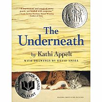 UNDERNEATH---KATHI APPELT  David Small  Newbery Honor