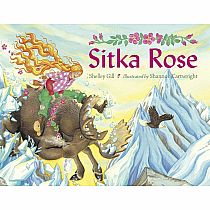 SITKA ROSE-- - Shelley Gill, Shannon Cartwright