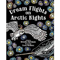 DREAM FLIGHTS ON ARCTIC NIGHTS  --Brooke Hartman  Evon Zerbetz