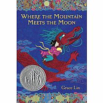 Where the Mountain Meets the Moon John Newbery Honor Book---GRACE LIN
