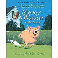 MERCY WATSON TO THE RESCUE  - Kate DiCamillo  Chris Van Dusen