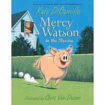 MERCY WATSON TO THE RESCUE  - Kate DiCamillo  Chris Van Dusen