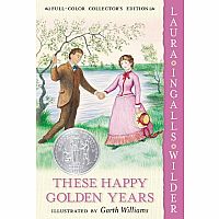 These Happy Golden Years: Full Color Edition---LAURA INGALLS WILDER  Garth Williams