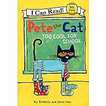 Pete the Cat: Too Cool for School--KIMBERLY & JAMES DEAN