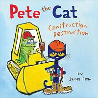 PETE THE CAT CONSTRUCTION DESTRUCTION  --James Dean  Kimberly Dean