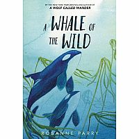 WHALE OF THE WILD  --Rosanne Parry  Lindsay Moore