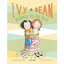IVY AND BEAN 5 BOUND TO B---ANNIE BARROWS  SOPHIE BLACKALL