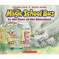 The Magic School Bus in the Time of the Dinosaurs   --JOANNA COLE & BRUCE DEGAN