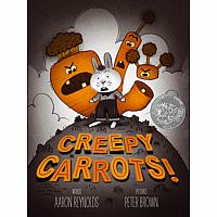 CREEPY CARROTS Caldecott Honor Book--AARON REYNOLDS   PETER BROWN