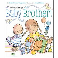 YOU'RE GETTING A BABY BROTHER! --Sheila Sweeny Higginson  Sam Williams