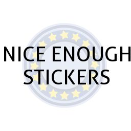 NICE ENOUGH STICKERS