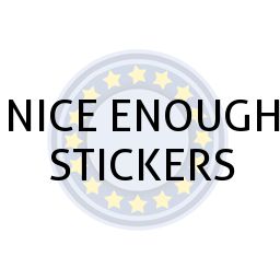 NICE ENOUGH STICKERS